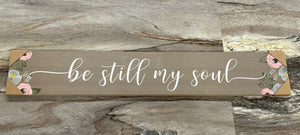 "Be Still My Soul" Home Decor Sign